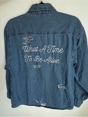 Denim Shirt Jacket - Blue "What A Time To Be Alive" Embroidered Back
